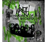 Wrath - Wrath - Children Of The Wicked - The Early Years
