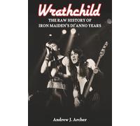 Wrathchild: The Raw History of Iron Maiden's Di'Anno Years