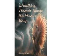 Wreathing Threads Beside the Phoenix Hemp