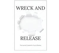 Wreck and Release: The Journal Created for You to Destroy