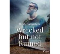 Wrecked But Not Ruined (ebook)