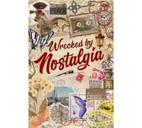 Wrecked By Nostalgia: A Creative Memory Journal for Seniors to Scribble, Rip, and Remember - A Heartfelt Way to Capture the Past and Celebrate Life