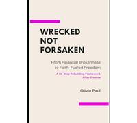 Wrecked Not Forsaken: From Financial Brokenness to Faith-Fueled Freedom