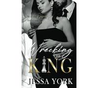 Wrecking the King: A Dark Billionaire Mafia Romance (The Sovrano Crime Family)