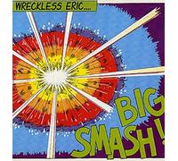 Wreckless Eric - Big Smash!