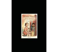 Wren Finch Almost Missed It: (and other things nobody else seemed to see) (The Wren Finch Series)