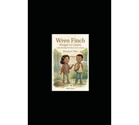 Wren Finch Forgot to Listen: (and other things that almost cost her a friend) (The Wren Finch Series)