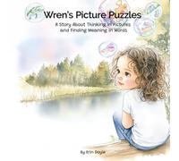 Wren’s Picture Puzzles: A Story About Thinking in Pictures and Finding Meaning in Words (Wren's Way)