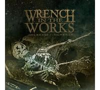 Wrench in the Works - Decrease/Increase