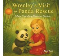 Wrenley's Visits to the Panda Rescue: Where Friendship Blooms in Bamboo (The Curious Clan)