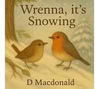 Wrenna it's Snowing (The adventures of Wrenna)