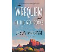 Wrequiem at the Red Rocks: A Novel of Brutalist Satire and Futile Gestures