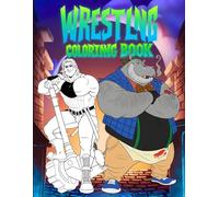 Wrestlers Coloring Book: Fun and Creative Wrestling Superheroes Coloring Adventure for All Ages