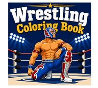 Wrestling Coloring Book: Exciting Wrestling Matches, Powerful Action and Creative Coloring Fun for Kids, Teens and Adults