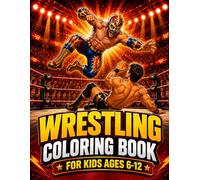 Wrestling Coloring Book For Kids 6-12: 50 Action-Packed Wrestling Coloring Pages for Kids Ages 6-12 | Single-Sided Designs for Easy Coloring.