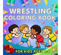 Wrestling Coloring Book for Kids Ages 4-8: 60 Pages with Simple Designes for Boy & Girl: Bold and Easy large images for Children, Teens and Adults