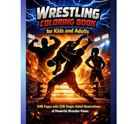 Wrestling Coloring Book for Kids and Adults: 240 Pages with 120 Single-Sided Illustrations of Powerful Wrestler Poses