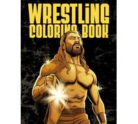 Wrestling Coloring Book for Kids and Adults: Fun and Dynamic Wrestling Scenes to Color and Relax