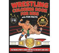 Wrestling Coloring Book for Kids with Fun Facts: 40 Action Illustrations Featuring Sports Rings and Belts For Boys and Girls Ages 5-10