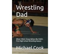 Wrestling Dad: What I Wish I Knew Before My Child’s First High School Wrestling Season