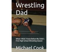 Wrestling Dad: What I Wish I Knew Before My Child’s First High School Wrestling Season