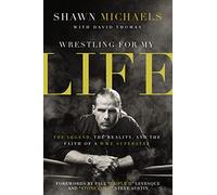 Wrestling for My Life: The Legend, the Reality, and the Faith of a WWE Superstar