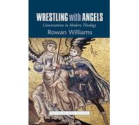 Wrestling with Angels: Conversations in Modern Theology