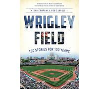 Wrigley Field: 100 Stories for 100 Years (Sports)