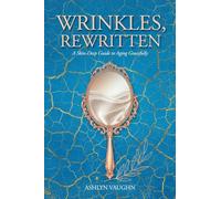 Wrinkles, Rewritten: A Skin-Deep Guide to Aging Gracefully