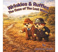 Wrinkles & Ruffles: The Case of the Lost Water: Beautifully Illustrated Children's Book about Dogs, Wales, Adventure, Mysteries, About Food, Recycling ... | Gift for Bed Times Holidays & Half Term