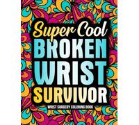 Wrist Surgery Coloring Book: A Funny Post Wrist Surgery Gift for Recovery and Relaxation