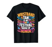 Wristband Tan IS MY Festival Badge of Honor Camiseta