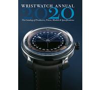 Wristwatch Annual 2020: The Catalog of Producers, Prices, Models, and Specifications