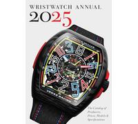 Wristwatch Annual 2025: The Catalog of Producers, Prices, Models, and Specifications