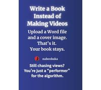 Write a Book Instead of Making Videos: Upload a Word file and a cover image. That’s it. Your book stays.