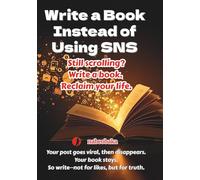 Write a Book Instead of Using SNS (Write a Book Series)