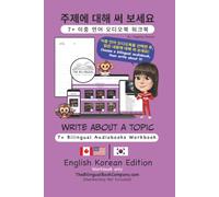 Write About a Topic 7+ Bilingual Audiobooks Workbook: English Korean Edition