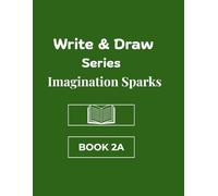 Write and Draw Series Imagination Sparks: Book 2A