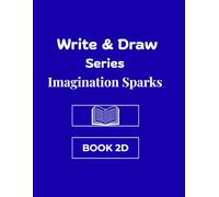 Write and Draw Series Imagination Sparks: Book 2D