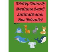 Write, Color & Explore: Land Animals and Sea Friends!