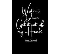 Write down get out of my Head: Writing Journal