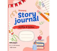 Write & draw Primary composition notebook for kids : story journal for kids pre-k , grade k-2 , 100 black and white pages 7.5×9.25 inches