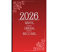 Write. Dream. Become. 2026 Journal: A beautifully designed journal for capturing thoughts, dreams, and daily moments. A perfect gift for friends and family.