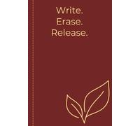Write. Erase. Release.: A Therapeutic Writing Journal for Stress, Anxiety, Letting Go and Finding Peace