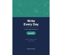 Write Every Day: A Guided English Writing Journal: Level B1 - 90 Days of Vocabulary, Grammar & Writing Practice