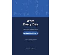Write Every Day IELTS Writing Preparation Journal:: 8 Weeks to Band 6.5+
