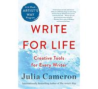 Write for Life: Creative Tools for Every Writer (a 6-Week Artist's Way Program) (Artist's Way Creative Library)