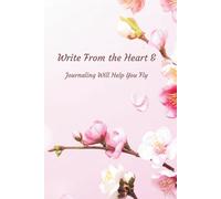 Write From the Heart &: Journal to Let Your Thoughts Fly