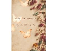 Write From the Heart &: Journal to Let Your Thoughts Fly
