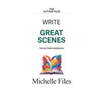 Write Great Scenes: The Author Handbook